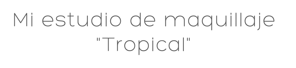 Mi estudio de maquillaje tropical